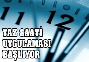 Yaz saati uygulaması başlıyor